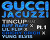 GucciJacuzzi|Tincup Pt.1