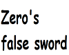 Zero's false sword