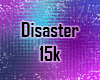 Disaster 15k