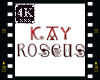 4K Kay Roseus Sign