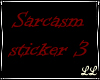Sarcasm Sticker 3