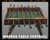 *Wooden Table Football