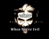 Voltaire-WhenYou'reEvil