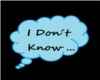 ~<3 I Don't Know <3~