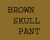 BROWN SKULL PANT