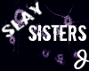 [J] Slay Sisters