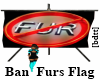 [bdtt] Ban Furs Flag 