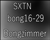 SXTN - Bongzimmer