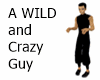 A WILD and CRAZY GUY