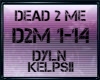 Te Dead 2 Me | DYLN