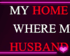 f MY HOME IS...