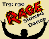 Rage(slowed) Dance