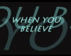 YW - When you Believe