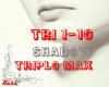 Triplo Max - SHADOW