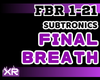 FinalBreath - Subtronics