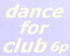 D*dance club 6p