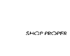 SHOP PROPER