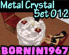 [B]Metal Crystal Set 012