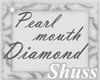 Pearl Mouth diamond