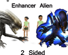 Enhancer Alien 2 Sided