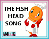 ! The Fish Head Song