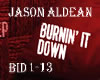 Burnin It Down J. Aldean