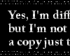 I'm not a copy :)