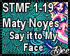 MatyNoyes:Say To My Face