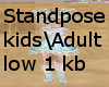 Standpose kid/Adult