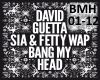 D.GUETTA- BANG MY HEAD