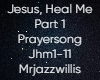 Jesus Heal Me Part 1
