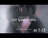 Say Something