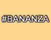 MA #Bananza