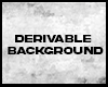 Derivable background