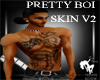 Pretty Boi Skin V2