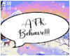 T|AFK - Behave!!!