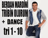Tribin Olurum + Dance *F