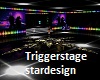 Triggerstage stardesign