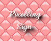 Pixelling sign ♥