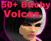 %)50+Bitchy Voices