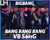 BANG BANG BANG |VB|