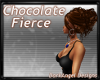 Chocolate Fierce