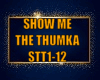 SHOW ME THUMKA (STT1-12)