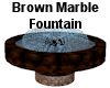 (MR) Brown Fountain