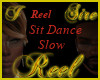 Reel Sit Dance Slow