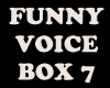 FUNNY VOICE BOX 7