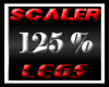 SCALER 125% LEGS