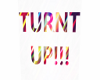 *TURNT UP SIGN