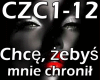 CHCĘ ŻEBYŚ MNIE ...