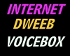 INTERNET DWEEB VOICEBOX